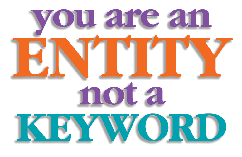 You are an Entity not a Keyword